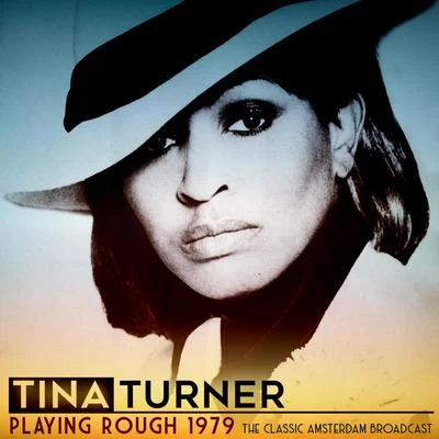 Playing Rough, 1979 (Live 1979) 專輯 Tina Turner