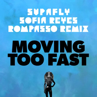 Moving Too Fast [Rompasso Remix] 專輯 Alexis Play/Sofia Reyes/El Chacal/La Real/Ghetto Kumbé