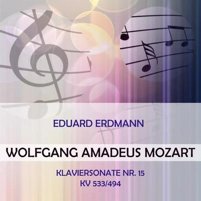 Eduard Erdmann play: Wolfgang Amadeus Mozart: Klaviersonate Nr. 15, KV 533494 專輯 Eduard Erdmann