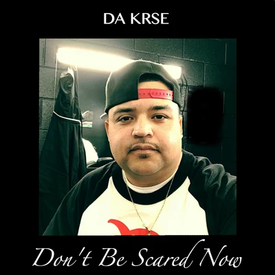 Dont Be Scared Now 专辑 Da Krse/J. Stalin