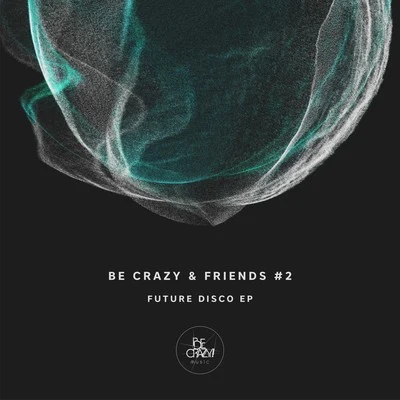 be crazy friends 2 - future disco EP 專輯 FLeCK/Marshall/Meyer