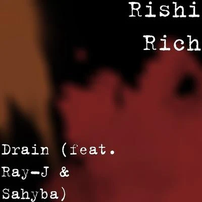 Drain (feat. Ray-J & Sahyba) 專輯 Rishi Rich