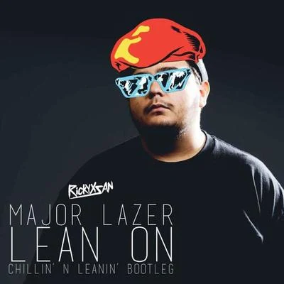 Lean On (Rickyxsan&#x27;s Chillin&#x27; N Leanin&#x27; Bootleg) 专辑 Rickyxsan/iE-z