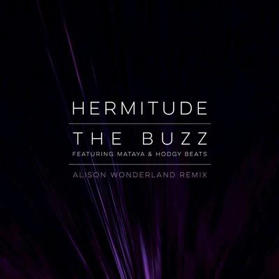 The Buzz (feat. Mataya & Hodgy Beats) [Alison Wonderland Remix] 专辑 Hermitude/Vic Mensa