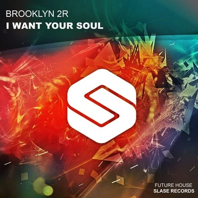 Brooklyn 2r I Want Your Soul