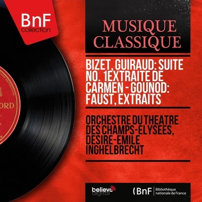 Désiré-Émile InghelbrechtChoeur et Orchestre National de la Radiodiffusion Française Bizet, Guiraud: Suite No. 1 extraite de Carmen - Gounod: Faust, extraits (Mono Version)