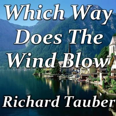 Which Way Does The Wind Blow 專輯 Ernst Hauke/Richard Tauber/Frieder Weissmann