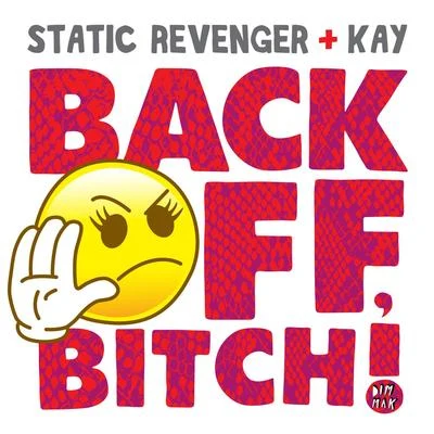 Static Revenger Back Off, *****! (feat. Kay)