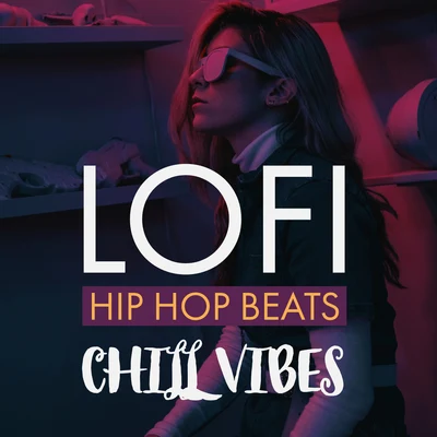 Lofi Hip Hop Beats - Chill Vibes 專輯 Instrumental Beats Collection/Lofi Nation/Hip Hop Lofi/ChillHop Beats