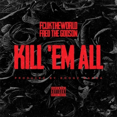 Kill Em All (feat. Fred the Godson) 專輯 Fred The Godson/Reks/Smoke DZA/Statik Selektah/Trae Tha Truth