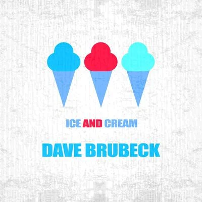 Ice And Cream 專輯 Dave Brubeck Quartet/Jimmy Rushing