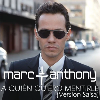 A Quién Quiero Mentirle (Salsa Version) 專輯 Marc Anthony