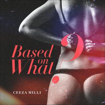 Ceeza MilliWizKidMut4y Based On What