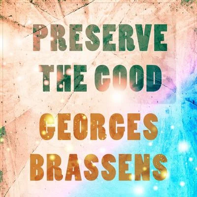 Preserve The Good 專輯 Georges Brassens