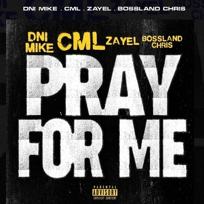 Pray for Me (feat. C.M.L, Zayel & Bossland Chris) 專輯 Prince Dreda/Dni Mike/Zayel