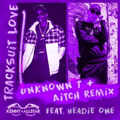 Tracksuit Love (Aitch & Unknown T Remix) 專輯 Kenny Allstar