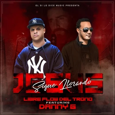 Jesus Sigue Llorando (feat. Danny G) 專輯 Danny G/Libre Flow del Trono/Guerrero de Cristo/Crayseal/Mangu