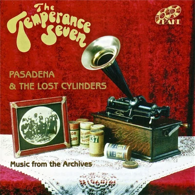 The Temperance Seven Pasadena And The Lost Cylinders