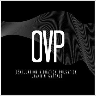 O.V.P. (Oscillation vibration pulsation) 專輯 Joachim Garraud