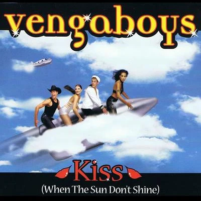 Kiss (When The Sun Dont Shine) (Single) 專輯 Vengaboys