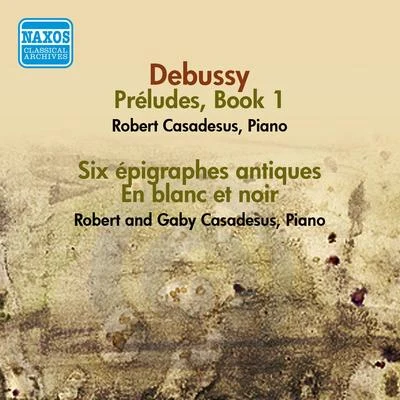 David SoyerGaby CasadesusWilliam SchoenMembers of the Guilet QuartetDaniel Guilet DEBUSSY: Preludes, Book 16 Epigraphes antiquesEn blanc et noir (Robert and Gaby Casadesus) (1956)