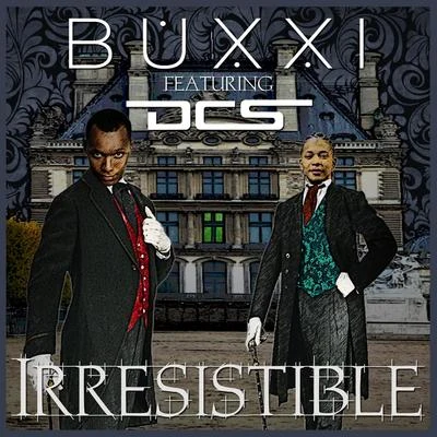 Irresistible (feat. DCS) 专辑 Buxxi