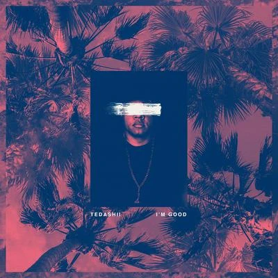 Im Good (Radio Version) 專輯 116/Tedashii/Manny Montes