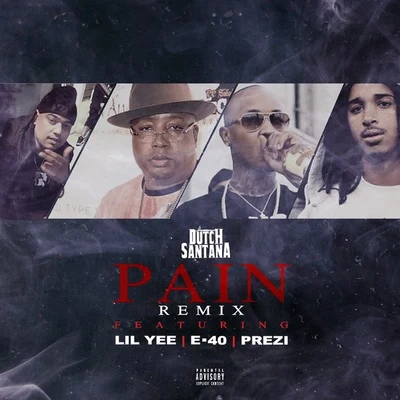 Pain (Remix) [feat. Lil Yee, E-40, Prezi] 专辑 YDB/Dutch Santana/Jay Love P/J Rich/Niasha