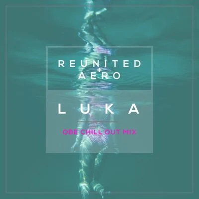 Luka (OBE Chill out Mix) 專輯 ReUnited