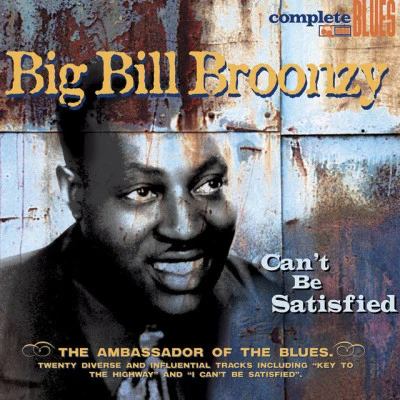 Cant Be Satisfied 專輯 Big Bill Broonzy