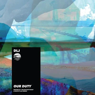 Our Duty (Inspired by The Outlaw Ocean a book by Ian Urbina) 專輯 Elior/DLJ/Lofty/Otaam/HM Surf