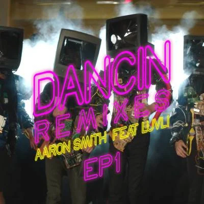 Dancin (Remixes) - EP1 專輯 Luvli/Aaron Smith