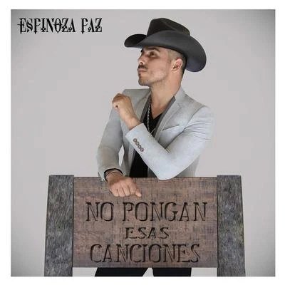 No Pongan Esas Canciones 專輯 Espinoza Paz