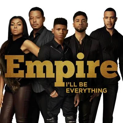 Empire Cast Ill Be Everything