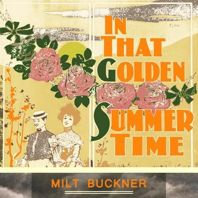 Milt BucknerBuddy TateJoop ScholtenSonny PayneIllinois Jacquet In That Golden Summer Time