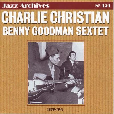 Charlie Christian & Benny Goodman Sextet 1939-1941 專輯 Benny Goodman Sextet