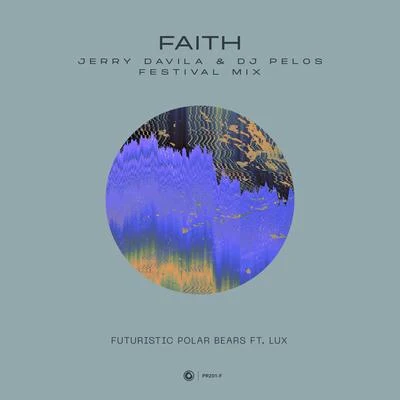 Faith (Jerry Davila & DJ Pelos Festival Mix) 專輯 Futuristic Polar Bears/Reggio