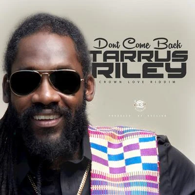 Tarrus Riley Dont Come Back - Single