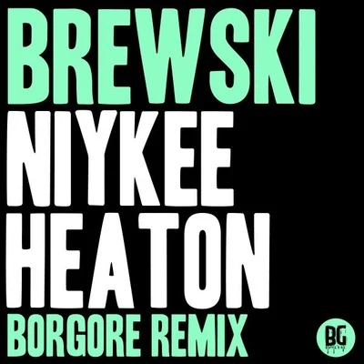 Niykee Heaton (Borgore Remix) 專輯 Borgore