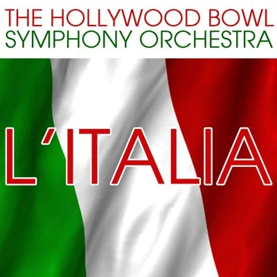 The Hollywood Bowl Symphony OrchestraRoger WagnerThe Roger Wagner Chorale L&#x27;Italia