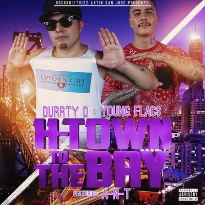 Durrty DJosie BoisDB Da General H-Town to the Bay (feat. A-N-T)