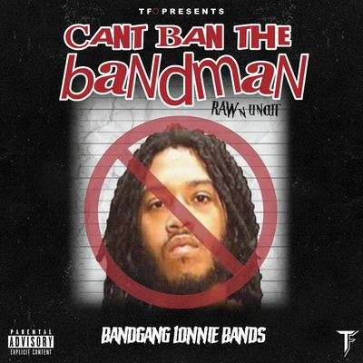 BandGang Lonnie Bands Cant Ban The Bandman (Raw N Uncut)