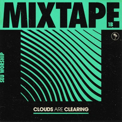 Clouds Are Clearing: Mixtape 1B 專輯 SEU Worship/Hollyn/David Ryan Cook