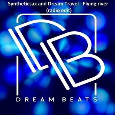 Flying River (Radio Edit) 专辑 DJ DimixeR/Syntheticsax