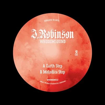 Earth StepMelodica Step 专辑 J.Robinson WhoDemSound Meets El Indio/El Indio/J.Robinson WhoDemSound