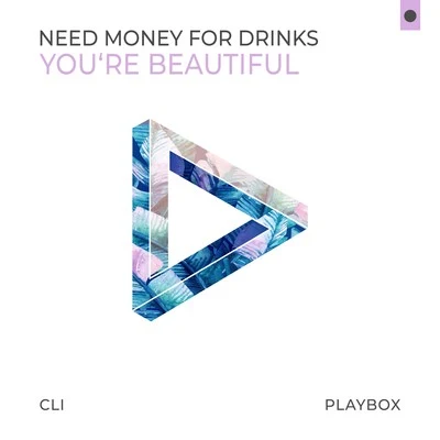 You're Beautiful 專輯 Need Money For Drinks/Antoine Delvig