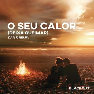 BlackoutLil COOP O Seu Calor (Deixa Queimar) [Dan K Remix] (Extended Mix)