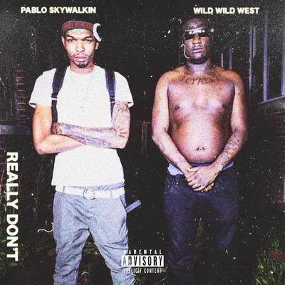 Really Don&#x27;t (feat. Wild Wild West) 专辑 Pablo Skywalkin