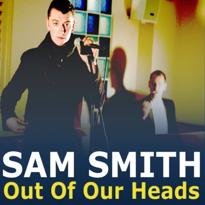 Out Of Our Heads 專輯 Sam Smith/Taylor Swift/Meghan Trainor/Shellback/8 Bit Universe