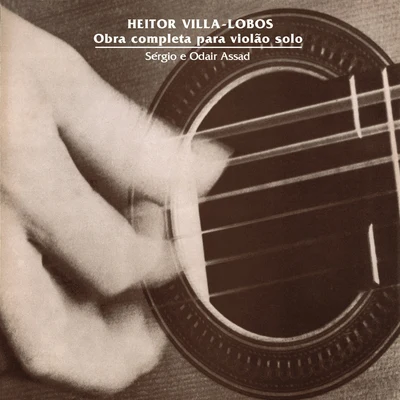 Heitor Villa-Lobos: Obra Completa para Violão Solo (Remasterizado | 2020) 專輯 Sofia Gubaidulina/Frangiz Ali-Zadeh/Henri Sauguet/Sergio Assad/Štěpán Rak